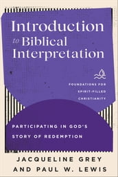 Introduction to Biblical Interpretation (Foundations for Spirit-Filled Christianity)