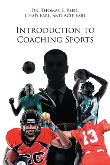 Introduction to Coaching Sports - Acie Earl - Chad Earl - Dr. Thomas E. Reed