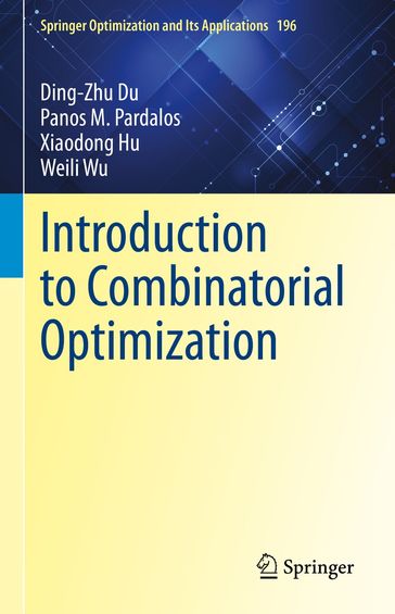 Introduction to Combinatorial Optimization - Ding-Zhu Du - Panos M. Pardalos - Xiaodong Hu - Weili Wu
