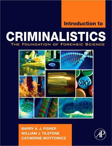 Introduction to Criminalistics - Barry A.J. Fisher - Catherine Woytowicz - William J. Tilstone