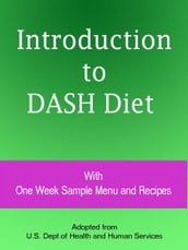 Introduction to DASH Diet With One Week Sample Menu and Recipes