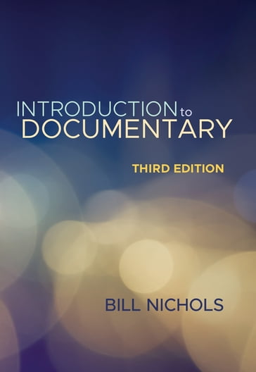 Introduction to Documentary, Third Edition - Bill Nichols