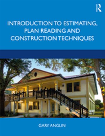 Introduction to Estimating, Plan Reading and Construction Techniques - GARY ANGLIN
