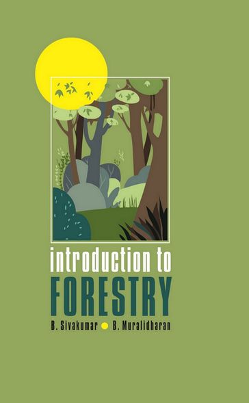 Introduction to Forestry - B. Sivakumar - B. Muralidharan