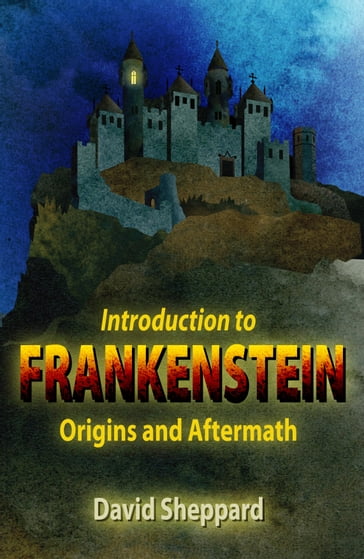 Introduction to Frankenstein: Origins and Aftermath - David Sheppard