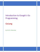 Introduction to Google s Go Programming Language: GoLang