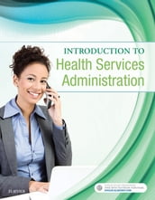 Introduction to Health Services Administration - E-Book
