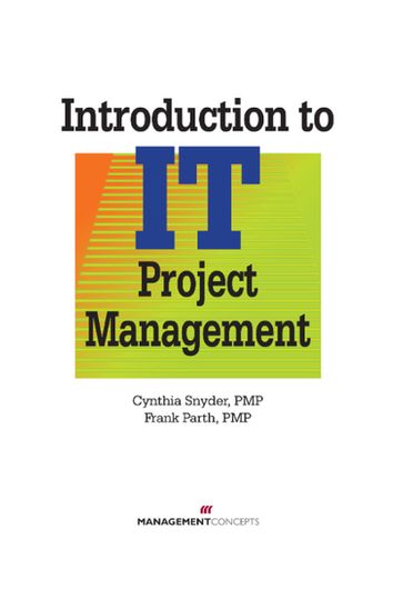 Introduction to IT Project Management - Cynthia Snyder PMP - Frank Parth PMP
