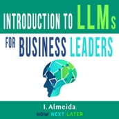 Introduction to Large Language Models for Business Leaders