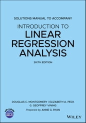 Introduction to Linear Regression Analysis, 6e Solutions Manual