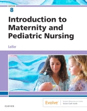 Introduction to Maternity and Pediatric Nursing - E-Book