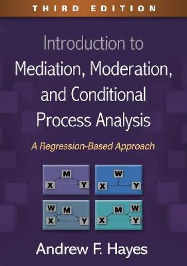 Introduction to Mediation, Moderation, and Conditional Process Analysis, Third Edition - Andrew F. Hayes