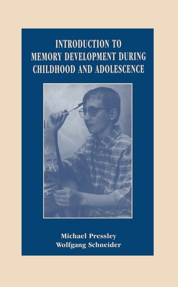 Introduction to Memory Development During Childhood and Adolescence - Michael Pressley - Wolfgang Schneider