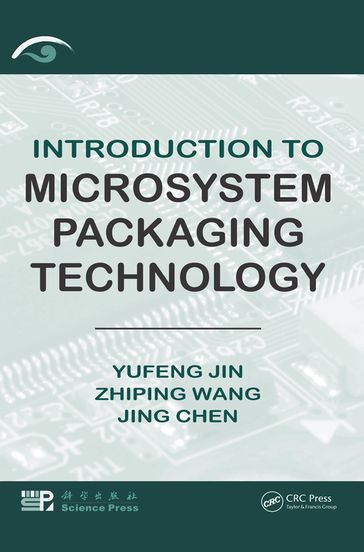 Introduction to Microsystem Packaging Technology - Yufeng Jin - Zhiping Wang - Jing Chen