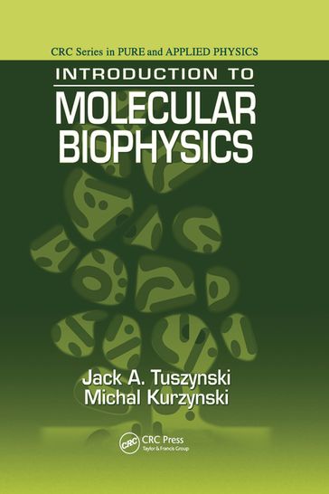 Introduction to Molecular Biophysics - Jack A. Tuszynski - Michal Kurzynski