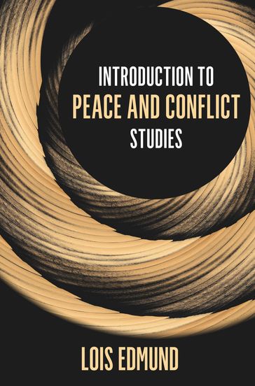 Introduction to Peace and Conflict Studies - Lois Edmund