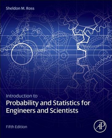 Introduction to Probability and Statistics for Engineers and Scientists - Sheldon M. Ross