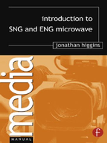 Introduction to SNG and ENG Microwave - Jonathan Higgins
