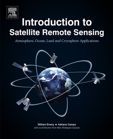 Introduction to Satellite Remote Sensing - Adriano Camps - Marc Rodriguez-Cassola - William Emery