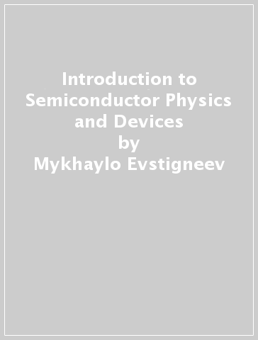 Introduction to Semiconductor Physics and Devices - Mykhaylo Evstigneev