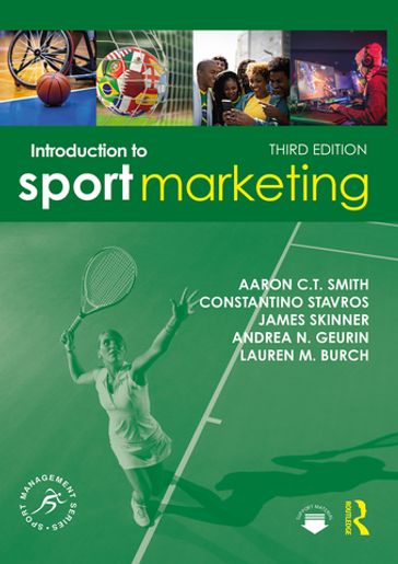 Introduction to Sport Marketing - Aaron C.T. Smith - Constantino Stavros - James Skinner - Andrea N. Geurin - Lauren M. Burch