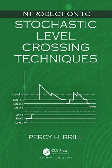 Introduction to Stochastic Level Crossing Techniques - Percy H. Brill