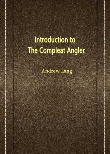 Introduction to The Compleat Angler - Andrew Lang