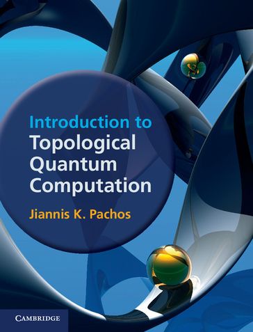 Introduction to Topological Quantum Computation - Jiannis K. Pachos