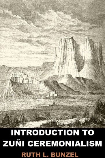 Introduction to Zuni Ceremonialism - Ruth L. Bunzel