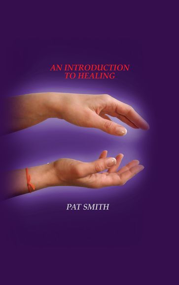 A Introduction to spiritual healing - Pat Smith