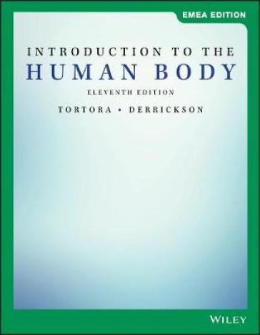 Introduction to the Human Body, EMEA Edition - Gerard J. Tortora - Bryan H. Derrickson