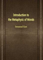 Introduction to the Metaphysic of Morals