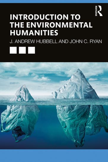 Introduction to the Environmental Humanities - J. Andrew Hubbell - John C. Ryan