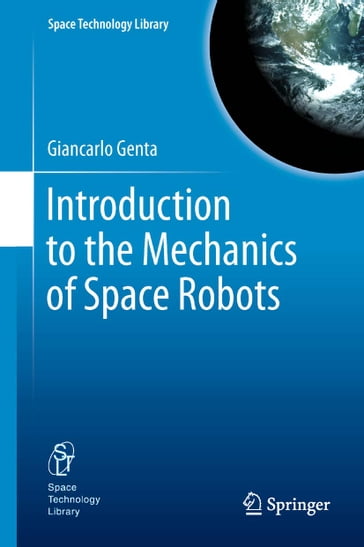 Introduction to the Mechanics of Space Robots - Giancarlo Genta
