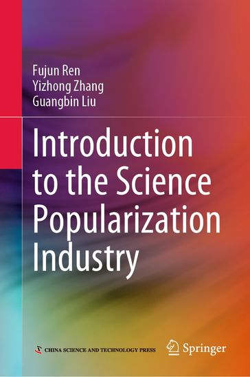 Introduction to the Science Popularization Industry - Fujun Ren - Yizhong Zhang - Guangbin Liu