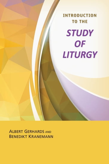 Introduction to the Study of Liturgy - Albert Gerhards - Benedikt Kranemann