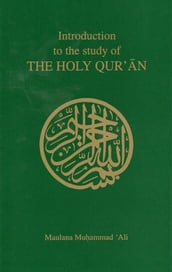 Introduction to the Study of the Holy Qur an
