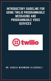 Introductory Guideline for Using Twilio Programmable Messaging and Programmable Voice Services