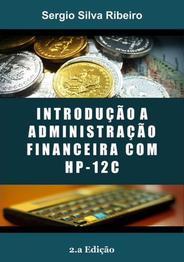 Introdução A Administração Financeira Com Hp12c - Sergio Silva Ribeiro