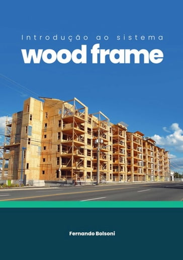 Introdução Ao Sistema Wood Frame - Fernando Bolsoni