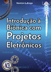 Introdução à Biônica com Projetos Eletrônicos