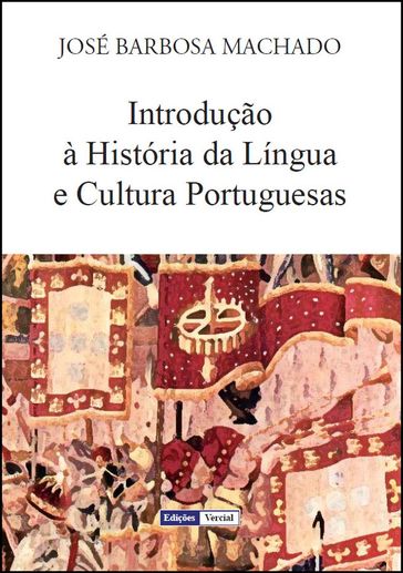 Introdução à História da Língua e Cultura Portuguesas - José Barbosa Machado