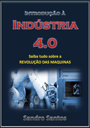 Introdução à Indústria 4.0 - Sandro Santos