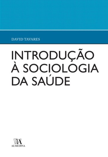 Introdução à Sociologia da Saúde - DAVID TAVARES