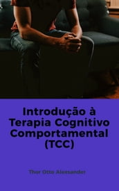 Introdução à Terapia Cognitivo-Comportamental (TCC)