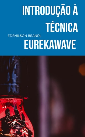 Introdução à técnica EurekaWave - Edenilson Brandl