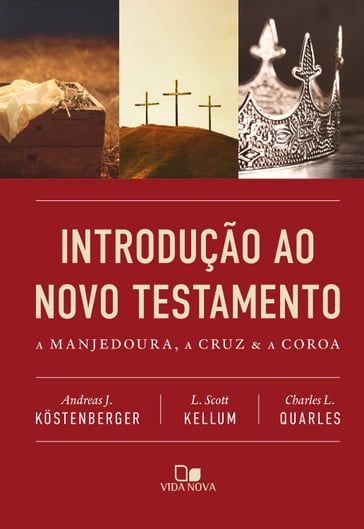 Introdução ao Novo Testamento - Andreas J. Kostenberger - L. Scott Kellum - Charles L. Quarles