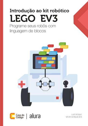 Introdução ao kit robótico LEGO® EV3 - Luiz Roque - Vitor Gonçalves
