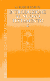 Introduzione al Nuovo Testamento. 2: Storia, letteratura, teologia