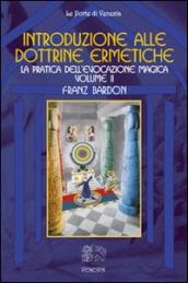 Introduzione alla dottrine ermetiche. 2.La pratica dell evocazione magica